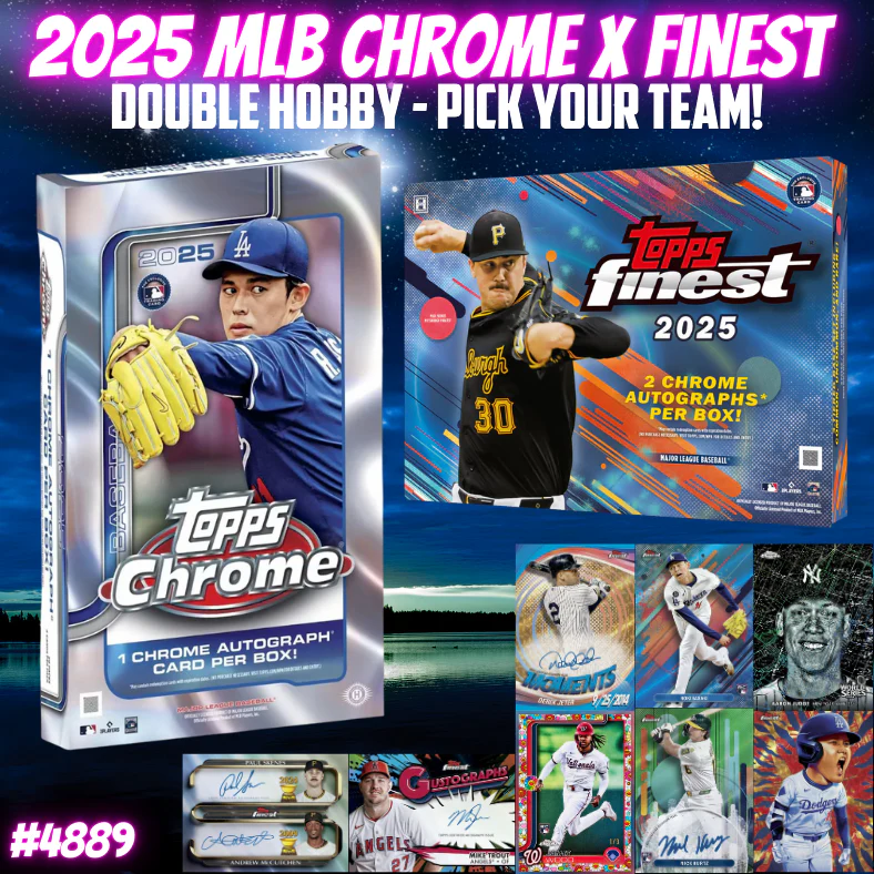 Break 4889 - 2025 MLB Chrome x Finest Double Hobby - Pick Your Team!