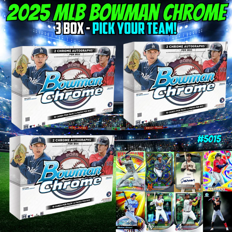 Break 5015 - 2025 MLB Bowman Chrome Hobby - 3 box - Pick Your Team!