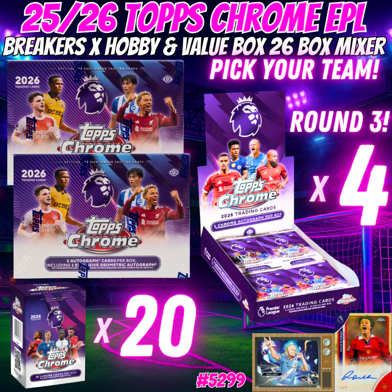 Break 5299 - 25/26 Topps Chrome EPL Breakers x Hobby & Value Box 26 Box Mixer - Pick Your Team! ROUND 3!