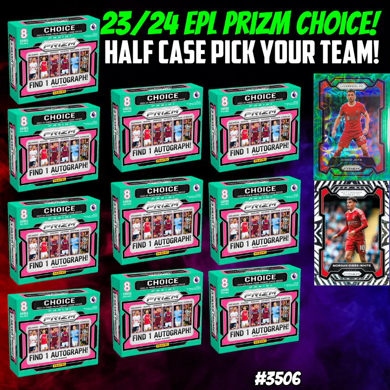 Break 3506 - 23/24 EPL Prizm CHOICE - Half Case - Pick Your Player / Team