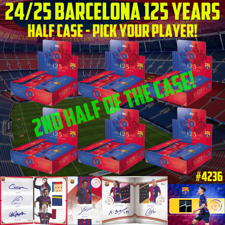 Break 4236 - 24/25 FC Barcelona 125th Anniversary Hobby - Half Case - Pick Your Player!