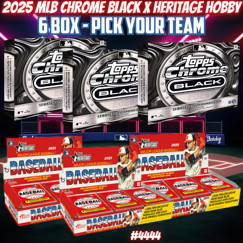 Break 4444 - 2025 MLB Chrome Black x Heritage Hobby 6 Box - Pick Your Team!